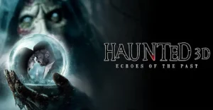 Haunted 3D: Echoes of the Past Box Office Collection Day Wise, Budget, and Verdict